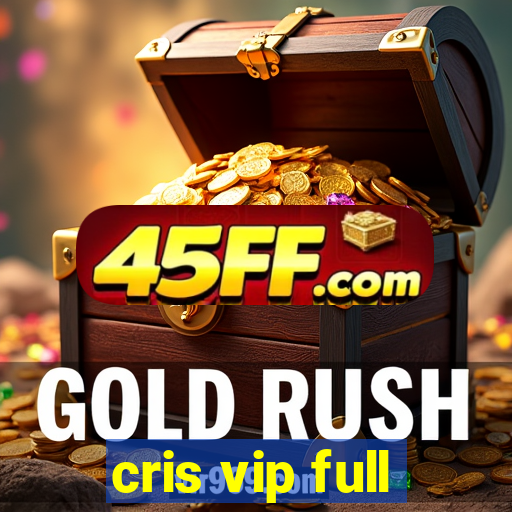 cris vip full